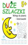 DUŻE SZLACZKI. WSTĘP DO PISANIA I KOLOROWANIA 5+ TW