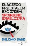 Dlaczego przestałem być Żydem. Spojrzenie Izraelczyka