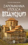 ZAPOMNIANA STOLICA BIZANCJUM HISTORIA MISTRY I PELOPONEZU TW