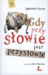 GDY PRZY SŁOWIE JEST PRZYSŁOWIE TW