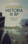 INTELEKTUALNA HISTORIA III RP ROZMOWY Z LAT 1990-2012