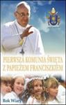 PIERWSZA KOMUNIA ŚWIĘTA Z PAPIEŻEM FRANCISZKIEM TW