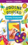 ZDOLNE DZIECKO ZABAWY KREATYWNE 0-6 LAT NAUKA I ZABAWA