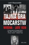 TAJNA GRA MOCARSTW O POLSKĘ WIOSNA LATO 1939