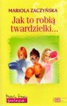 JAK TO ROBIĄ TWARDZIELKI