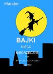 Bajki nieco niegrzeczne, czyli Bajek dla dużych dzieci ciąg dalszy