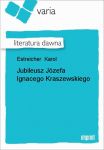 Jubileusz Józefa Ignacego Kraszewskiego