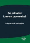 Jak zatrudnić i zwolnić pracownika