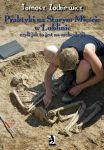 Praktyki na Starym Mieście w Lublinie Czyli jak to jest na archeologii