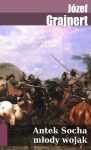 Antek Socha młody wojak. Powieść historyczna z XVII stulecia