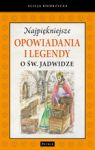 NAJPIĘKNIEJSZE OPOWIADANIA I LEGENDY O ŚW JADWIDZE