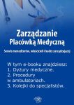 Zarządzanie Placówką Medyczną. Serwis menedżerów, właścicieli i kadry zarządzającej, wydanie marzec 
