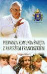 PIERWSZA KOMUNIA ŚWIĘTA Z PAPIEŻEM FRANCISZKIEM TW