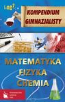 KOMPENDIUM GIMNAZJALISTY MATEMATYKA FIZYKA CHEMIA TW