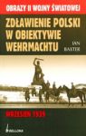 ZDŁAWIENIE POLSKI W OBIEKTYWIE WEHRMACHTU. WRZESIEŃ 1939