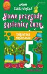 NOWE PRZYGODY GĄSIENICY ZUZU KSIĄŻECZKA PIĘCIOLATKA UMIEM CORAZ WIĘCEJ