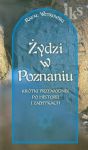 Żydzi w Poznaniu Krótki przewodnik po historii i zabytkach