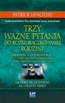Trzy pytania do rozgorączkowanej rodziny