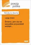 Śmierci, jam cię we wszystkie przyozdobił wdzięki...