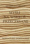 Myśli na wskroś przeczesane. Miniatury poetyckie