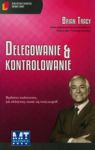 DELEGOWANIE I KONTROLOWANIE BIBLIOTEKA SUKCESU BRIANA TRACY