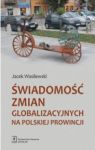 ŚWIADOMOŚĆ ZMIAN GLOBALIZACYJNYCH NA POLSKIEJ PROWINCJI