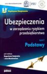 UBEZPIECZENIA W ZARZĄDZANIU RYZYKIEM PRZEDSIEBIORSTWA T.1 PODSTAWY