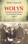 WOŁYŃ PRZEŚLADOWANIA POLAKÓW NA SOWIECKIEJ UKRAINIE CZĘŚĆ 2