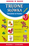 TRUDNE SŁÓWKA ĆWICZENIA W PISANIU 6-7 LAT