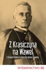 Z KRASICZYNA NA WAWEL Z DZIEJÓW KSIĘCIA KARDYNAŁA ADAMA SAPIECHY