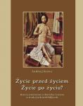 Życie przed życiem życie po życiu