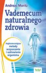 VADEMECUM NATURALNEGO ZDROWIA NAJSKUTECZNIEJSZE METODY OCZYSZCZANIA I UZDRAWIANIA ORGANIZMU