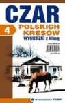 CZAR POLSKICH KRESÓW WYCIECZKI Z KLASĄ 4