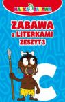 ZABAWA Z LITERKAMI ZESZYT 3