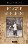 PRAWIE WIELEBNI