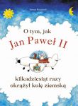 O tym, jak Jan Paweł II kilkadziesiąt razy okrążył kulę ziemską