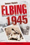 Elbing 1945. Odnalezione wspomnienia. Tom 1