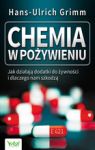 CHEMIA W POŻYWIENIU JAK DZIAŁAJĄ DODATKI DO ŻYWNOŚCI I DLACZEGO NAM SZKODZĄ