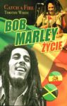 BOB MARLEY ŻYCIE CATCH A FIRE