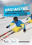 Narciarstwo czyli jak poprawić technikę i przygotować się fizycznie do sezonu
