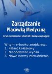 Zarządzanie Placówką Medyczną. Serwis menedżerów, właścicieli i kadry zarządzającej, wydanie maj 201
