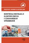 Przepisy i normy elektryczne Kontrola instalacji elektrycznych i czasookresy sprawdzeń