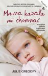 Mama kazała mi chorować