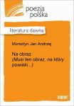 Na obraz (Musi ten obraz, na który powieki...)