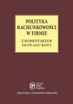 Polityka rachunkowości w firmie z komentarzem do planu kont