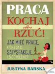 Praca. Kochaj albo rzuć!