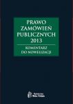 Prawo zamówień publicznych 2013. Komentarz do nowelizacji