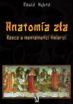 Anatomia zła. Rzecz o mentalności śmierci.