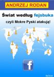 Świat według fejsbuka, czyli Mokre Pyski atakują!