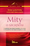 Mity o szczęściu Co powinno nam dawać szczęście, ale nie daje Co nie powinno nam dawać szczęścia, al